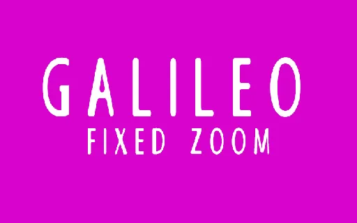 Galileo Fixed Zoom font