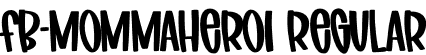 FB-MommaHero1 Regular font - FB-MommaHero1.otf