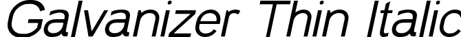Galvanizer Thin Italic font - Galvanizer-ThinItalic.otf