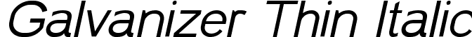 Galvanizer Thin Italic font - Galvanizer-ThinItalic.ttf