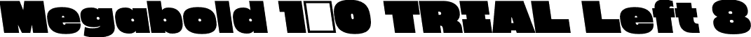 Megabold 1.0 TRIAL Left 8 font - megabold-1.0-left-8-TRIAL.otf