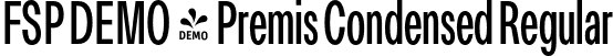 FSP DEMO - Premis Condensed Regular font - Fontspring-DEMO-premis-regularcondensed.otf