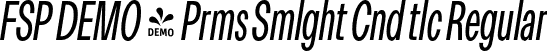 FSP DEMO - Prms Smlght Cnd tlc Regular font - Fontspring-DEMO-premis-semilightcondenseditalic.otf