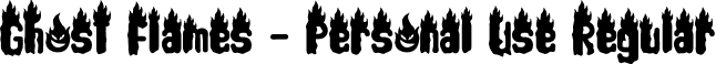 Ghost Flames - Personal Use Regular font - GhostFlamesFONTDemo.otf