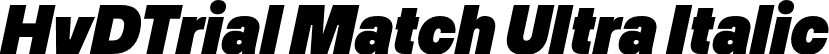 HvDTrial Match Ultra Italic font - HvDTrial_Match-UltraItalic.otf