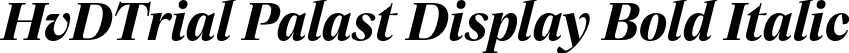 HvDTrial Palast Display Bold Italic font - HvDTrial_PalastDisplay-BoldItalic.otf