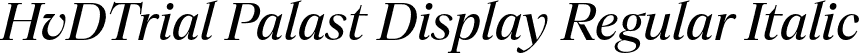 HvDTrial Palast Display Regular Italic font - HvDTrial_PalastDisplay-RegularItalic.otf