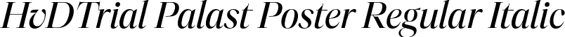 HvDTrial Palast Poster Regular Italic font - HvDTrial_PalastPoster-RegularItalic.otf