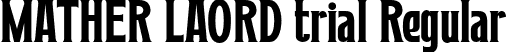 MATHER LAORD trial Regular font - MATHER-LAORDtrial.otf