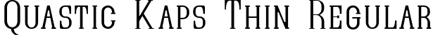 Quastic Kaps Thin Regular font - QUASIKT_.ttf