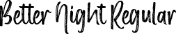 Better Night Regular font - Better Night.otf
