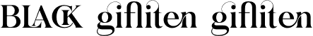 BLACK gifliten gifliten font - Black Gifliten.otf