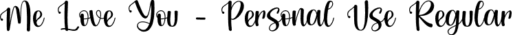 Me Love You - Personal Use Regular font - MeLoveYouDEMO.otf