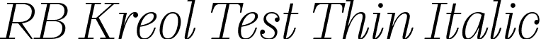 RB Kreol Test Thin Italic font - KreolTest-ThinItalic.otf