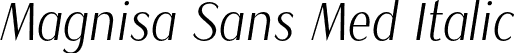 Magnisa Sans Med Italic font - MagnisaSans-MediumItalic.otf