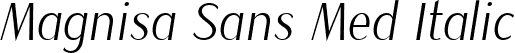Magnisa Sans Med Italic font - MagnisaSans-MediumItalic.ttf
