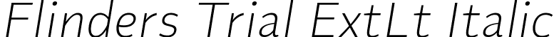 Flinders Trial ExtLt Italic font - FlindersTrialExtltIta-1GA2j.ttf