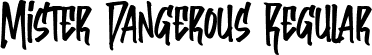 Mister Dangerous Regular font - Mister Dangerous.otf