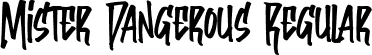 Mister Dangerous Regular font - Mister Dangerous.ttf