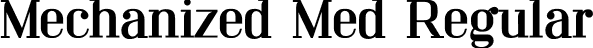 Mechanized Med Regular font - Mechanized-Medium.otf