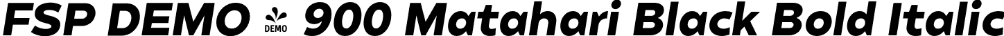 FSP DEMO - 900 Matahari Black Bold Italic font - Fontspring-DEMO-matahari-900blackoblique.otf