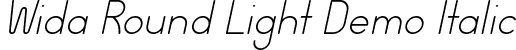 Wida Round Light Demo Italic font - Wida Round Light Italic Demo.otf