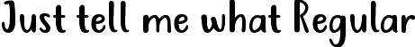 Just tell me what Regular font - Just tell me what regular (Version 2).otf