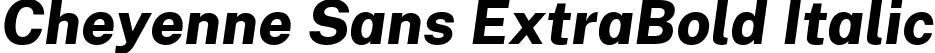 Cheyenne Sans ExtraBold Italic font - CheyenneSans-ExtraBoldItalic.ttf