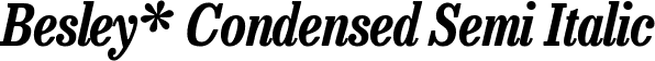 Besley* Condensed Semi Italic font - BesleyCondensed-SemiItalic.ttf