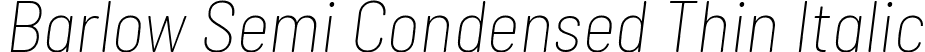 Barlow Semi Condensed Thin Italic font - BarlowSemiCondensed-ThinItalic.ttf