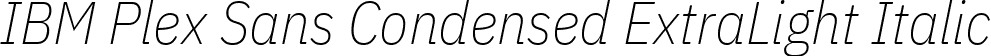 IBM Plex Sans Condensed ExtraLight Italic font - IBMPlexSansCondensed-ExtraLightItalic.ttf