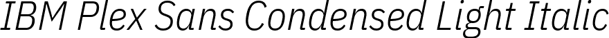 IBM Plex Sans Condensed Light Italic font - IBMPlexSansCondensed-LightItalic.ttf
