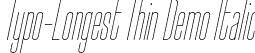 Typo-Longest Thin Demo Italic font - Typo-Longest Thin Italic Demo.otf