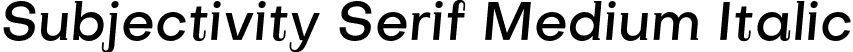 Subjectivity Serif Medium Italic font - SubjectivitySerif-Medium-Italic.otf