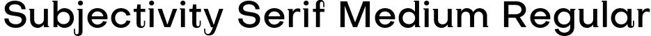 Subjectivity Serif Medium Regular font - SubjectivitySerif-Medium.otf