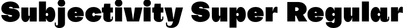 Subjectivity Super Regular font - Subjectivity-Super.otf