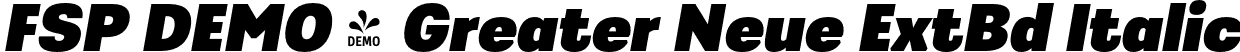 FSP DEMO - Greater Neue ExtBd Italic font - Fontspring-DEMO-greaterneue-extrabolditalic.otf