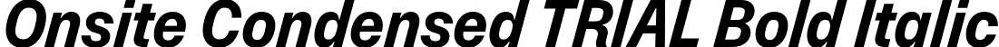 Onsite Condensed TRIAL Bold Italic font - OnsiteCondensedTRIAL-BoldItalic.otf