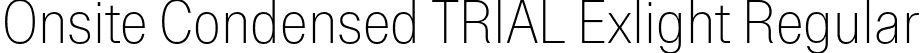 Onsite Condensed TRIAL Exlight Regular font - OnsiteCondensedTRIAL-Extralight.otf