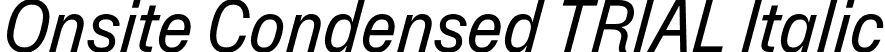Onsite Condensed TRIAL Italic font - OnsiteCondensedTRIAL-RegularItalic.otf
