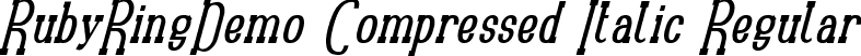 RubyRingDemo Compressed Italic Regular font - RubyRingDemoCompressedItalic.ttf