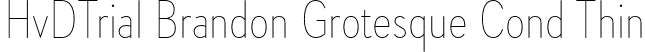 HvDTrial Brandon Grotesque Cond Thin font - HvDTrial_BrandonGrotesqueCond-Thin.otf