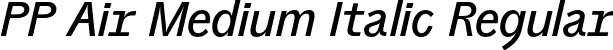 PP Air Medium Italic Regular font - PPAir-MediumItalic.otf