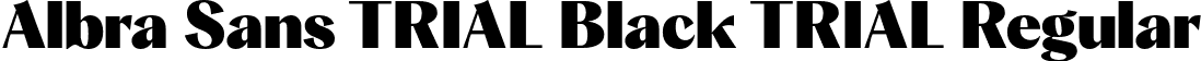 Albra Sans TRIAL Black TRIAL Regular font - AlbraSansTRIAL-Black.otf