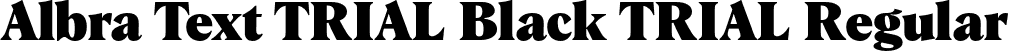 Albra Text TRIAL Black TRIAL Regular font - AlbraTextTRIAL-Black.otf