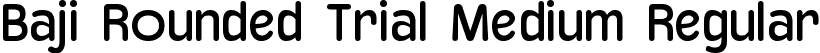 Baji Rounded Trial Medium Regular font - BajiRoundedTrial-Medium.ttf