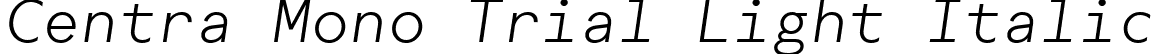 Centra Mono Trial Light Italic font - CentraMonoTRIAL-LightItalic.ttf