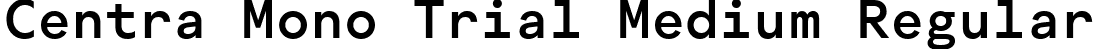 Centra Mono Trial Medium Regular font - CentraMonoTRIAL-Medium.ttf