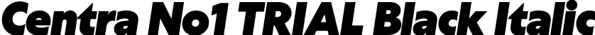 Centra No1 TRIAL Black Italic font - CentraNo1-BlackItalic.otf