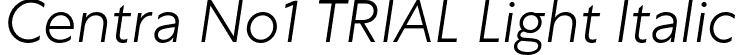 Centra No1 TRIAL Light Italic font - CentraNo1-LightItalic.otf
